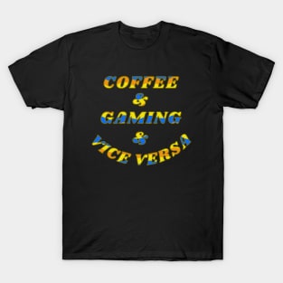 Coffee And Gaming Vice Versa Gamer Life T-Shirt